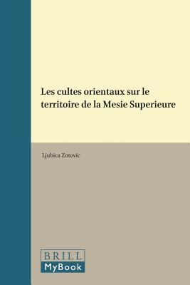 Les Cultes Orientaux Sur Le Territoire de La Mesie Superieure