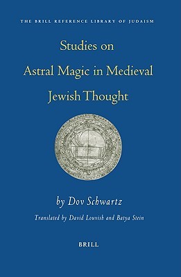 Studies On Astral Magic In Medieval Jewish Thought (Brill Reference Library of Judaism)