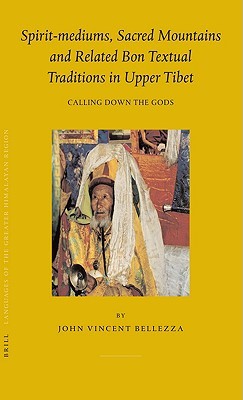 Spirit-Mediums, Sacred Mountains and Related Bon Textual Traditions in Upper Tibet