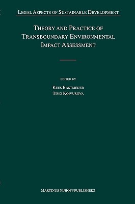 Theory and Practice of Transboundary Environmental Impact Assessment (Legal Aspects of Sustainable Development) (Legal Aspects of Sustainable Development)