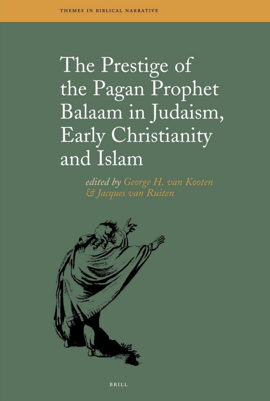 The Prestige Of The Pagan Prophet Balaam In Judaism, Early Christianity And Islam (Themes In Biblical Narrative)