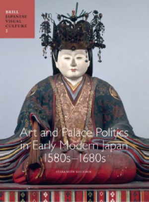 Art and Palace Politics in Early Modern Japan, 1580s-1680s