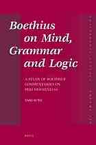 Boethius on Mind, Grammar and Logic