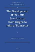 The Development of the Term Enupostatos from Origen to John of Damascus