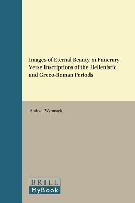 Images of Eternal Beauty in Funerary Verse Inscriptions of the Hellenistic and Greco-Roman Periods