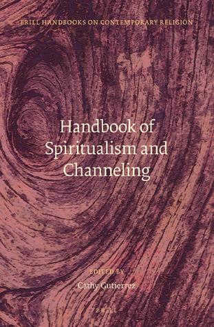 Handbook of Spiritualism and Channeling(Brill Handbooks on Contemporary Religion)