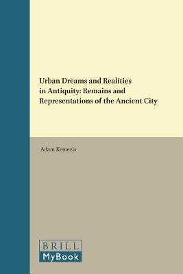 Urban Dreams and Realities in Antiquity