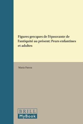 Figures Grecques de L Epouvante de L Antiquite Au Present Peurs Enfantines Et Adultes