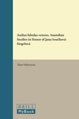 Audias Fabulas Veteres. Anatolian Studies in Honor of Jana Sou Kova-Siegelova