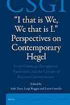 &quot;I That Is We, We That Is I.&quot; Perspectives on Contemporary Hegel