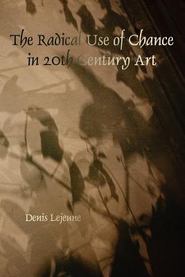 The Radical Use of Chance in 20th Century Art