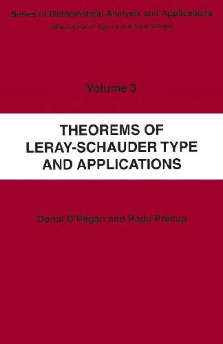 Theorems of Leray-Schauder Type And Applications (Mathematical Analysis and Applications) (v. 3)