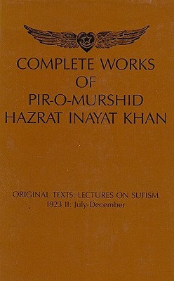 Complete Works Of Pir O Murshid Hazrat Inayat Khan Originat Texts