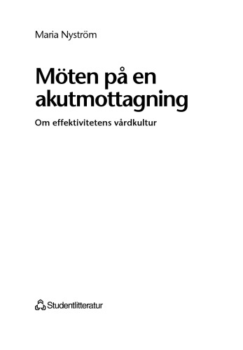 Möten på en akutmottagning : om effektivitetens vårdkultur