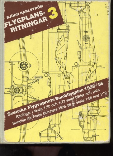 Svenska Flygvapnets bomb-, attack- och torpedflygplan 1926-1986 : ritningar i skala 1:50 och skala 1:72 samt bilder och data