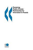 Fostering public-private partnership for innovation in Russia.