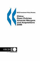 OECD investment policy reviews, China : open policies towards mergers and acquisitions