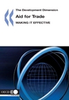 Aid for trade : making it effective.