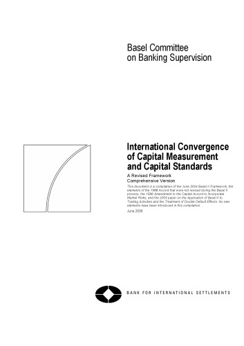 International convergence of capital measurement and capital standards : a revised framework