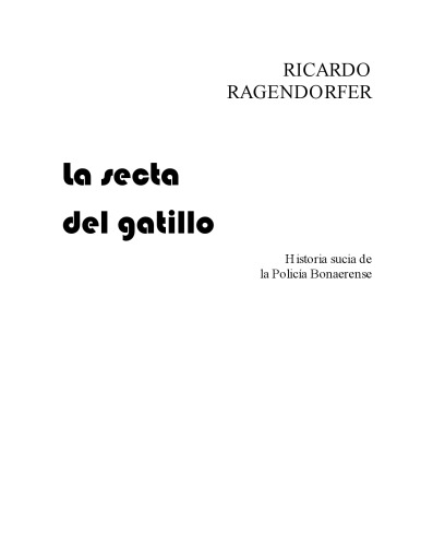 La secta del gatillo : historia sucia de la policía bonaerense