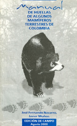 Manual de huellas de algunos mamíferos terrestres de Colombia