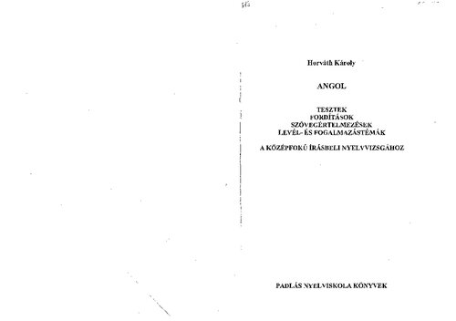 Angol : tesztek, fordítások, szövegértelmezések, levél- és fogalmazástémák a középfokú írásbeli nyelvvizsgához