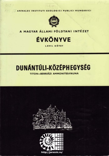 Néhány Bakonyi (Titon) és Gerecsei (Titon-Berriázi) Lelʺohely ammonites-faunájának biosztratigráfiai értékelése = Die biostratigraphische Auswertung einiger Ammoniten-faunen aus dem Tithon des Bakonygebirges sowie aus dem Tithon-Berrias des Gerecsegebirges