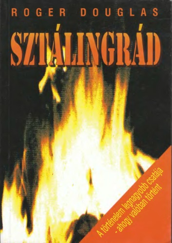 Sztálingrád A történelem legnagyobb csatája