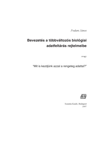 Bevezetés a többváltozós biológiai adatfeltárás rejtelmeibe avagy "Mit is kezdjünk azzal a rengeteg adattal?"