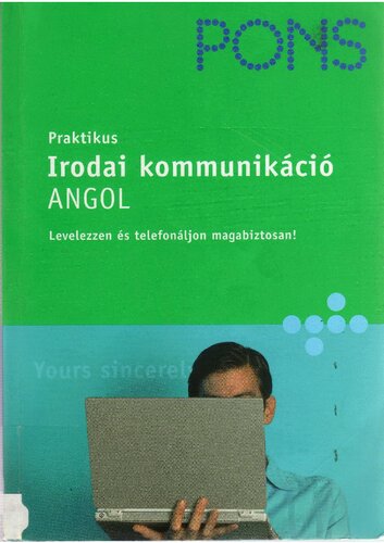 Praktikus irodai kommunikáció : angol : [levelezzen és telefonáljon magabiztosan!]