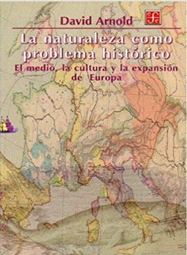 La naturaleza como problema historico. El medio, la cultura y la expansion de Europa