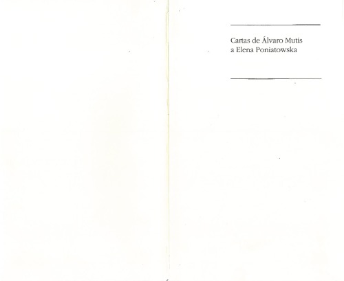 Cartas de Alvaro Mutis A Elena Poniatowska = Letters from Alvaro Mutis to Elena Poniatowska