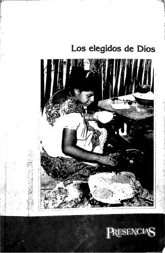 Los elegidos de Dios : Etnografía de los Mayas de Quintana Roo.