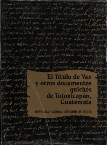 El Título de yax y otros documentos quichés de Totonicapán, Guatemala