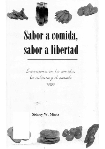 Sabor a comida, sabor a libertad : incursiones en la comida, la cultura y el pasado