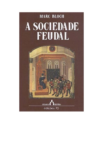 A Sociedade Feudal (O Lugar da História, #6)