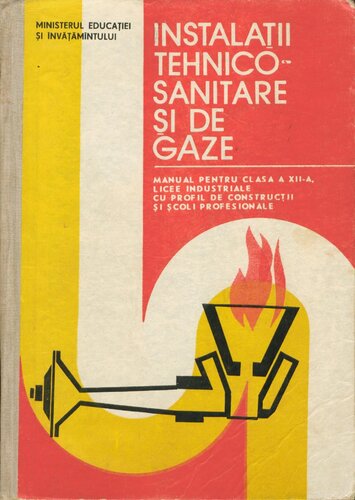 Instalații tehnico-sanitare și de gaze. Manual pentru clasa a XII-a, licee industriale cu profil de construcții și școli profesionale