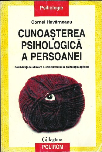 Cunoaşterea psihologică a persoanei : posibilităţi de utilizare a computerului în psihologia aplicată