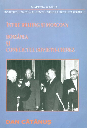 Între Beijing și Moscova : România și conflictul sovieto-chinez