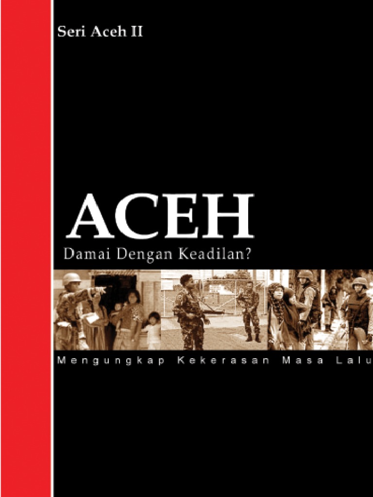 Aceh, damai dengan keadilan? : mengungkap kekerasan masa lalu.