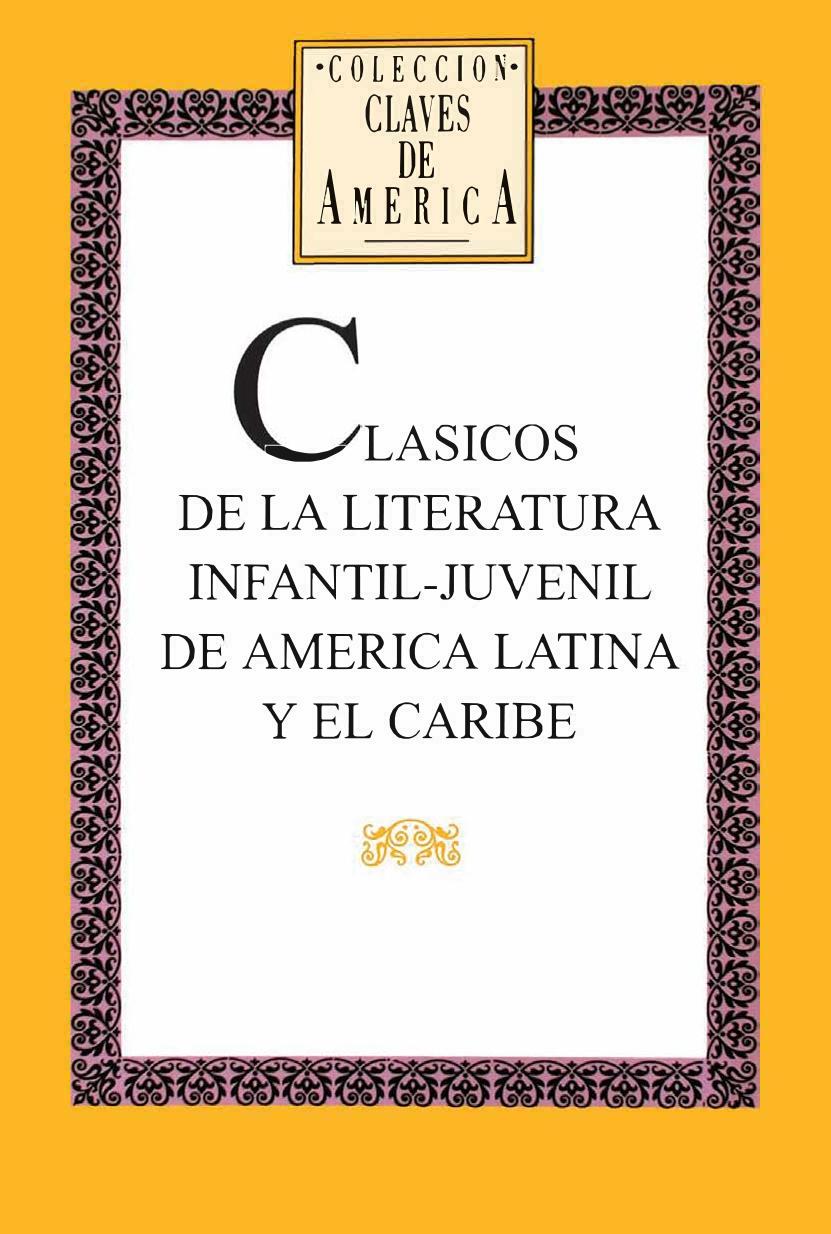 Clásicos de la literatura infantil-juvenil de América Latina y el Caribe : casa de palabras