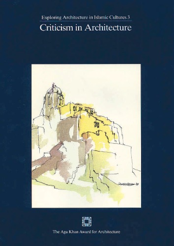 Criticism in architecture : proceedings of the regional seminar ... sponsored by the Aga Khan Award for Architecture, the Foundation for International Studies, Malta, and the International Committee of Architectural Critics (CICA) ; held in Valetta, Malta, December 7-9, 1987