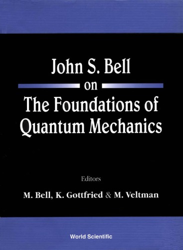 John S Bell on the Foundations of Quantum Mechanics