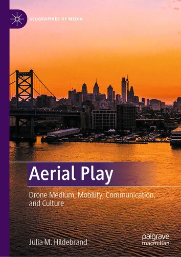 Aerial play : drone medium, mobility, communication, and culture