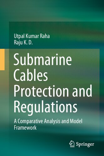 Submarine cables protection and regulations : a comparative analysis and model framework