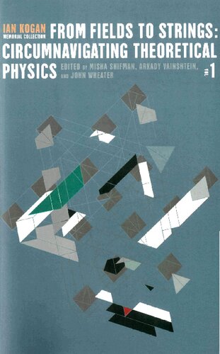 From fields to strings : circumnavigating theoretical physics ; Ian Kogan memorial collection. 3