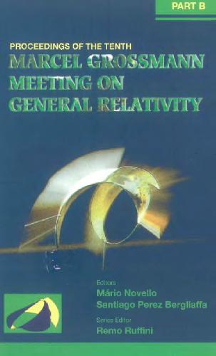 The tenth Marcel Grossmann meeting : on recent developments in theoretical and experimental general relativity, gravitation and relativistic field theories : proceedings of the MG10 meeting held at Brazilian Center for Research in Physics (CBPF), Rio de Janeiro, Brazil, 20-26 July 2003