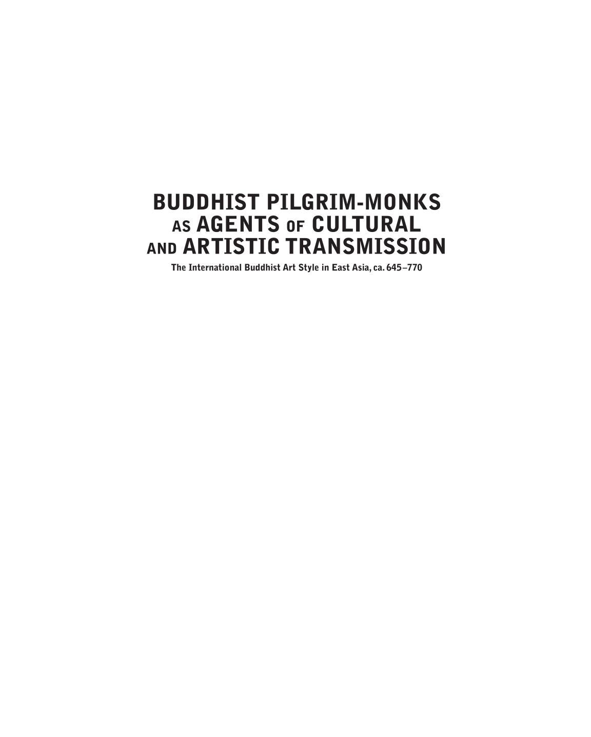 Buddhist Pilgrim-Monks as Agents of Cultural and Artistic Transmission