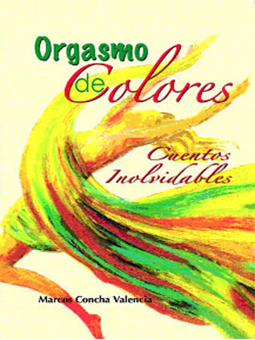 Orgasmo de colores. Cuentos inolvidables