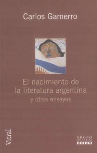 El nacimiento de la literatura argentina y otros ensayos